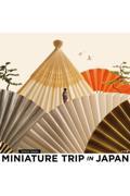 MINIATURE TRIP IN JAPAN