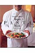“リストランテ濱崎”のsuper pasta book / カンタン&おいしい秘伝レシピを公開