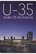 Uー35 Under35 Architects exhibision 2022ー23 / 35歳以下の若手建築家による建築の展覧会