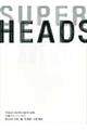Super heads’ / Takeo paper show 2009