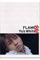 ＦＬＡＭＥ　Ｙｕ’ｓ　ｗｈｉｔｅ