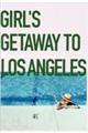 GIRL’S GETAWAY TO LOS ANGELES