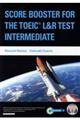 ＳＣＯＲＥ　ＢＯＯＳＴＥＲ　ＦＯＲ　ＴＨＥ　ＴＯＥＩＣ　Ｌ＆Ｒ　ＴＥＳＴ：ＩＮＴＥＲＭＥＤＩＡＴＥ