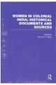 ＷＯＭＥＮ　ＩＮ　ＣＯＬＯＮＩＡＬ　ＩＮＤＩＡ：ＨＩＳＴＯＲＩＣＡＬ　ＤＯＣＵＭＥＮＴＳ　ＡＮＤ　Ｓ