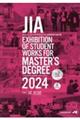 JIA EXHIBITION OF STUDENT WORKS FOR MASTER’S DEGRE 2024