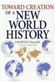 Ｔｏｗａｒｄ　Ｃｒｅａｔｉｏｎ　ｏｆ　Ａ　Ｎｅｗ　Ｗｏｒｌｄ　Ｈｉｓｔｏｒｙ