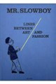 MR.SLOWBOY LINES BETWEEN ART AND FASHION