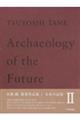 TSUYOSHI TANE@Archaeology of the Future@U c ziW@̋L