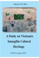 Ａ　Ｓｔｕｄｙ　ｏｎ　Ｖｉｅｔｎａｍ’ｓ　Ｉｎｔａｎｇｉｂｌｅ　Ｃｕｌｔｕｒａｌ　Ｈｅｒｉｔａｇｅ